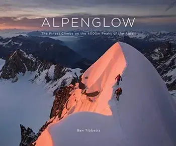 ALPENGLOW - THE FINEST CLIMBS ON THE 4000M PEAKS OF THE ALPS, Hardback/***