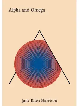 Alpha and Omega, Hardback/Jane Ellen Harrison