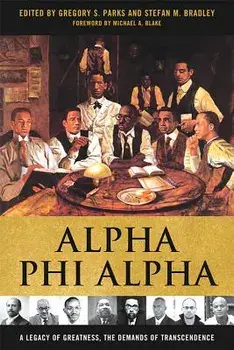 Alpha Phi Alpha: A Legacy of Greatness, the Demands of Transcendence, Paperback/Gregory S. Parks