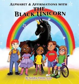 Alphabet & Affirmations with The Black Unicorn, Hardcover/Sandra Elaine Scott
