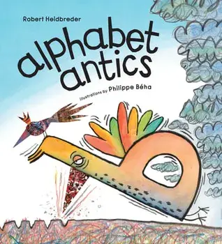 Alphabet Antics, Hardback/Robert Heidbreder