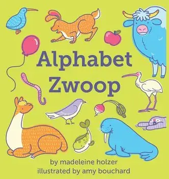Alphabet Zwoop: Poemlets for Young Children, Hardcover/Madeleine Holzer