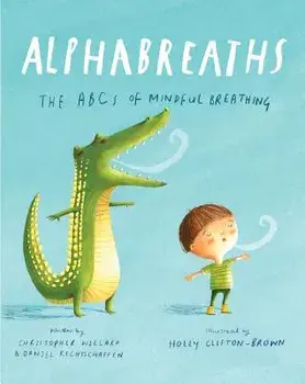 Alphabreaths: The ABCs of Mindful Breathing, Hardcover/Christopher Willard
