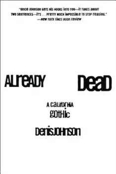 Already Dead: A California Gothic, Paperback/Denis Johnson