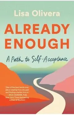Already Enough: A Path to Self-Acceptance - Lisa Olivera