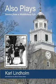 Also Plays: Stories from a Middlebury Life, Paperback/Karl Lindholm