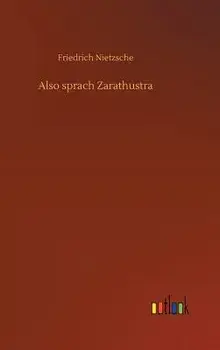 Also sprach Zarathustra, Hardback/Friedrich Wilhelm Nietzsche