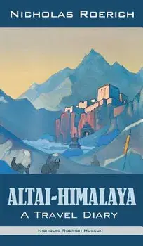 Altai-Himalaya: A Travel Diary, Hardcover/Nicholas Roerich