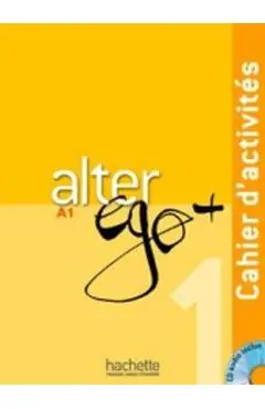 Alter Ego + 1: Cahier d'Activités + CD Audio: Alter Ego + 1: Cahier d'Activités + CD Audio [With CDROM] - Annie Berthet