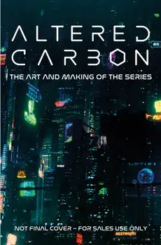 Altered Carbon: The Art and Making of the Series, Hardcover/Abbie Bernstein
