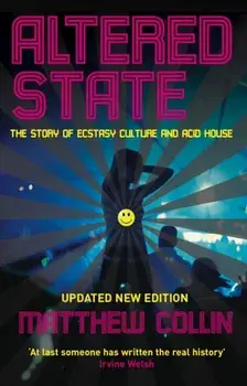 Altered State. The Story of Ecstasy Culture and Acid House, Paperback/Matthew Collin