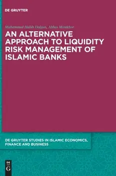 Alternative Approach to Liquidity Risk Management of Islamic Banks, Hardback/Abbas Mirakhor