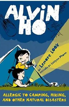 Alvin Ho: Allergic to Camping, Hiking, and Other Natural Disasters - Lenore Look