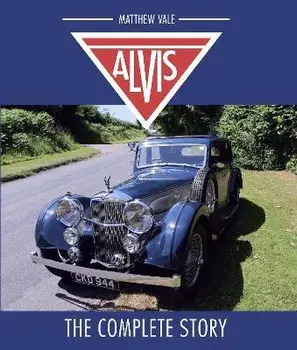 Alvis: The Complete Story, Hardcover/Matthew Vale