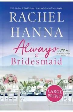 Always A Bridesmaid - Rachel Hanna
