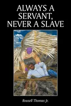 Always A Servant, Never A Slave, Paperback/Jr. Thomas, Rousell