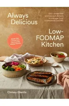 Always Delicious Low-FODMAP Kitchen - Chrissy Glentis