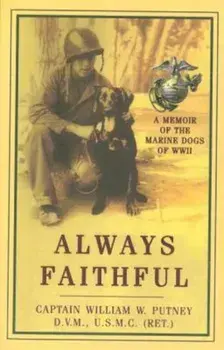 Always Faithful: A Memoir of the Marine Dogs of WWII, Paperback/William W. Putney