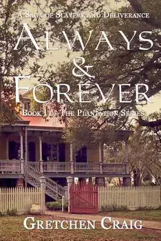 Always & Forever: A Saga of Slavery and Deliverance, Paperback/Gretchen Craig