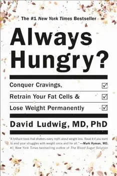 Always Hungry?: Conquer Cravings, Retrain Your Fat Cells, and Lose Weight Permanently, Paperback/David Ludwig