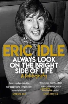 Always Look on the Bright Side of Life. A Sortabiography, Paperback/Eric Idle
