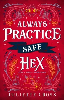 Always Practice Safe Hex. Stay A Spell Book 4, Paperback/Juliette Cross