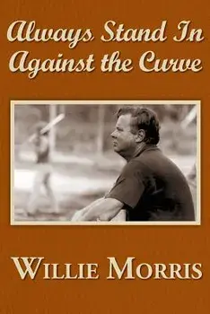 Always Stand in Against the Curve: And Other Sports Stories, Paperback/Willie Morris
