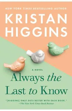 Always the Last to Know - Kristan Higgins