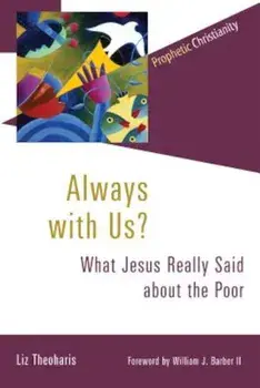 Always with Us': What Jesus Really Said about the Poor, Paperback/Liz Theoharis