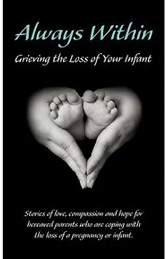 Always Within; Grieving the Loss of Your Infant - Melissa L. Eshleman