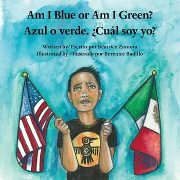 Am I Blue or Am I Green? / Azul o verde. ¿Cuál soy yo?, Paperback/Beatrice Zamora