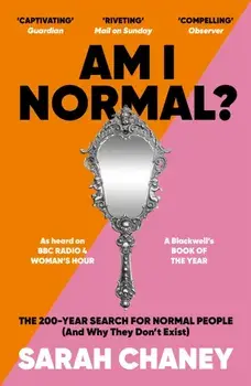 Am I Normal?. The 200-Year Search for Normal People (and Why They Don't Exist), Main, Paperback/Sarah Chaney