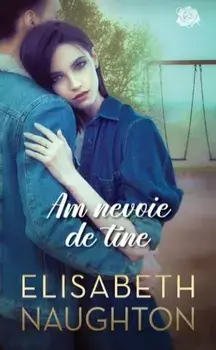 Am nevoie de tine/Elizabeth Naughton