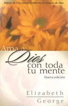 ama a Dios Con Toda Tu Mente, Nueva Edici n, Paperback/Elizabeth George