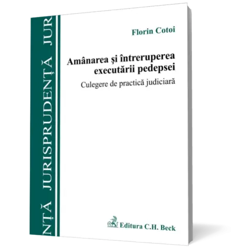Amânarea şi întreruperea executării pedepsei. Culegere de practică judiciară