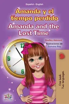 Amanda and the Lost Time (Spanish English Bilingual Book for Kids), Paperback/Shelley Admont