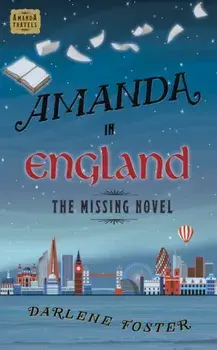 Amanda in England, 3: The Missing Novel, Paperback/Darlene Foster
