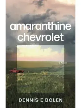 Amaranthine Chevrolet, Paperback/Dennis E. Bolen