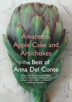 Amaretto, Apple Cake and Artichokes, Paperback/Anna Del Conte