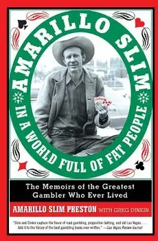 Amarillo Slim in a World Full of Fat People: The Memoirs of the Greatest Gambler Who Ever Lived, Paperback/Amarillo Slim Preston