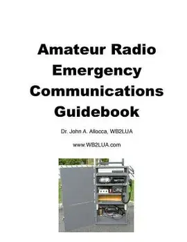 Amateur Radio Emergency Communications Guidebook, Paperback/John a. Allocca
