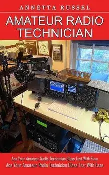 Amateur Radio Technician: Tricks for Beginners to Master Ham Radio Basics (Ace Your Amateur Radio Technician Class Test With Ease), Paperback/Annetta Russel