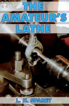 Amateur's Lathe, Paperback/Lawrence H. Sparey