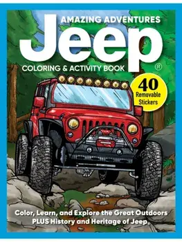 Amazing Adventures Jeep® Coloring & Activity Book. Color, Learn, and Explore the Great Outdoors PLUS History and Heritage of the Jeep® Brand, Paperback/***