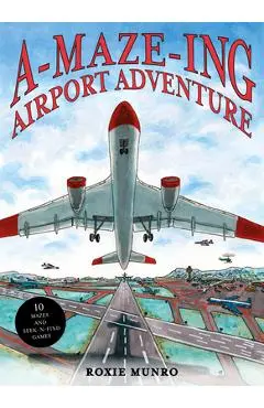 Amazing Airport Adventure: 10 Mazes and Seek-N-Find Games - Roxie Munro
