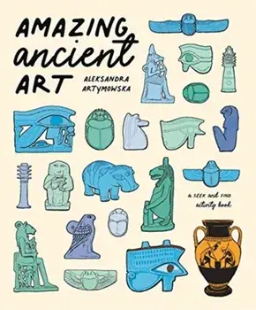 Amazing Ancient Art: A Seek-and-Find Activity Book, Paperback/Aleksandra Artymowska
