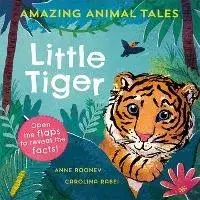 Amazing Animal Tales: Little Tiger. 1, Paperback/Anne Rooney