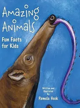 Amazing Animals: Fun Facts for Kids, Hardcover/Pamela Heck