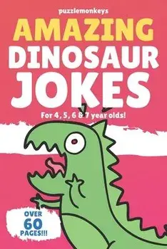 Amazing Dinosaur Jokes for 4, 5, 6 & 7 year olds!: The funniest jokes this side of the jurassic!, Paperback/Puzzle Monkeys