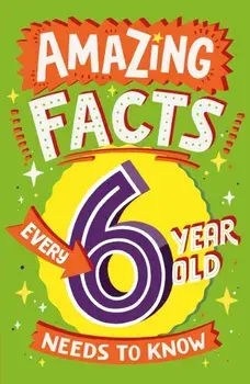 Amazing Facts Every 6 Year Old Needs to Know, Paperback/Catherine Brereton